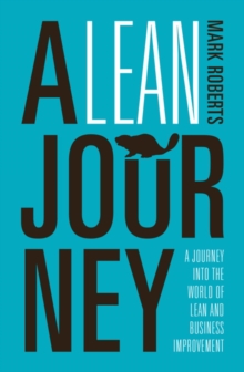 A Lean Journey : A journey into the world of lean and business improvement