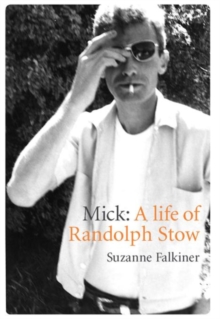 Mick : A Life of Randolph Stow