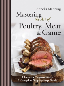 Mastering the Art of Poultry, Meat & Game, Hardback Book Mastering the Art of Poultry, Meat & Game, Hardback Book