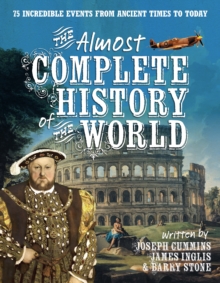 The Almost Complete History of the World : 75 Incredible Events from Ancient Times to Today, Paperback Book The Almost Complete History of the World : 75 Incredible Events from Ancient Times to Today, Paperback Book