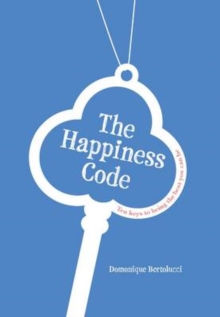 The Happiness Code : Ten Keys to Being the Best You Can Be, Hardback Book The Happiness Code : Ten Keys to Being the Best You Can Be, Hardback Book