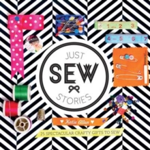 Just Sew Stories, Hardback Book Just Sew Stories, Hardback Book