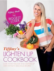 Tiffiny's Lighten up Cookbook, Paperback / softback Book Tiffiny's Lighten up Cookbook, Paperback / softback Book