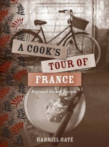 Cook's Tour of France : Regional French Recipes, Hardback Book Cook's Tour of France : Regional French Recipes, Hardback Book