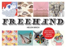 Freehand : Sketching Tips and Tricks Drawn from Art, Paperback / softback Book Freehand : Sketching Tips and Tricks Drawn from Art, Paperback / softback Book