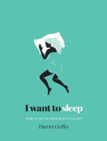 I Want to Sleep : How to Get a Good Night's Sleep, Hardback Book I Want to Sleep : How to Get a Good Night's Sleep, Hardback Book