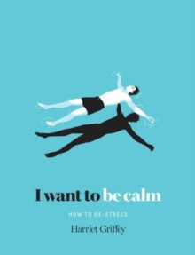 I Want to be Calm : How to De-Stress, Hardback Book I Want to be Calm : How to De-Stress, Hardback Book