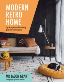 Modern Retro Home : Tips & inspiration for creating great mid-century styles, Hardback Book Modern Retro Home : Tips & inspiration for creating great mid-century styles, Hardback Book