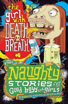 Naughty Stories : The Girl With Death Breath and Other Naughty Stories for Good Boys and Girls