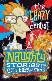 Naughty Stories : The Crazy Dentist and Other Naughty Stories for Good Boys and Girls