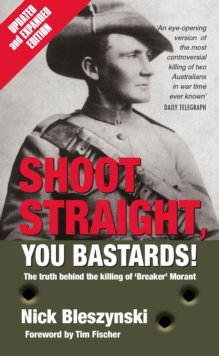 Shoot Straight, You Bastards! : The Truth Behind the Killing of 'Breaker' Morant