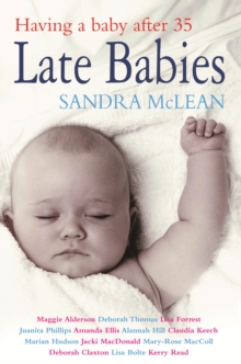 Late Babies : Having a Baby After 35