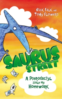 Saurus Street 2 : A Pterodactyl Stole My Homework, Paperback / softback Book Saurus Street 2 : A Pterodactyl Stole My Homework, Paperback / softback Book