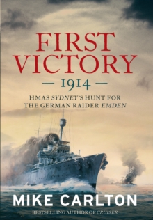 First Victory : The Hunt for the German Raider Emden