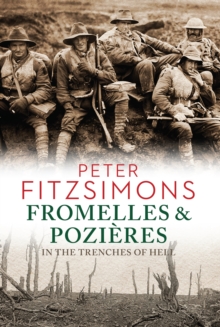 Fromelles and Pozieres : In the Trenches of Hell