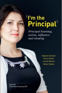 `I'm the Principal' : Principal Learning, Action, Influence and Identity, Paperback / softback Book `I'm the Principal' : Principal Learning, Action, Influence and Identity, Paperback / softback Book