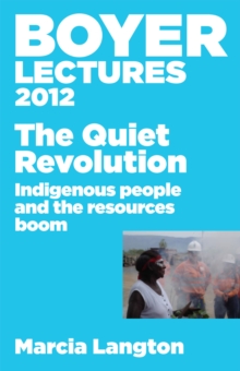 Boyer Lectures 2012 : The Quiet Revolution: Indigenous People and the Resources Boom