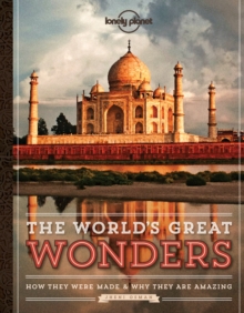 The World's Great Wonders : How They Were Made and Why They are Amazing, Hardback Book The World's Great Wonders : How They Were Made and Why They are Amazing, Hardback Book