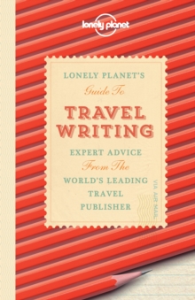Travel Writing : Expert Advice from the World's Leading Travel Publisher, Paperback Book Travel Writing : Expert Advice from the World's Leading Travel Publisher, Paperback Book