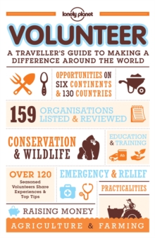 Volunteer : A Traveller's Guide to Making a Difference Around the World, Paperback Book Volunteer : A Traveller's Guide to Making a Difference Around the World, Paperback Book