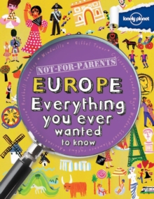 Not for Parents Europe : Everything You Ever Wanted to Know, Paperback Book Not for Parents Europe : Everything You Ever Wanted to Know, Paperback Book