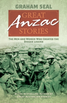 Great Anzac Stories : The men and women who created the digger legend, Paperback Book Great Anzac Stories : The men and women who created the digger legend, Paperback Book