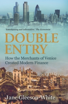 Double Entry : How the merchants of Venice created modern finance, Paperback / softback Book Double Entry : How the merchants of Venice created modern finance, Paperback / softback Book
