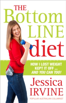 The Bottom Line Diet : How I lost weight, kept it off... and you can too!, Paperback / softback Book The Bottom Line Diet : How I lost weight, kept it off... and you can too!, Paperback / softback Book