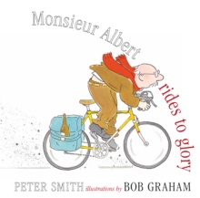Monsieur Albert Rides to Glory, Paperback / softback Book Monsieur Albert Rides to Glory, Paperback / softback Book