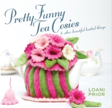 Pretty Funny Tea Cosies : & Other Beautiful Knitted Things, Paperback Book Pretty Funny Tea Cosies : & Other Beautiful Knitted Things, Paperback Book