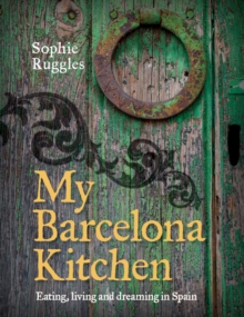 My Barcelona Kitchen, Hardback Book My Barcelona Kitchen, Hardback Book