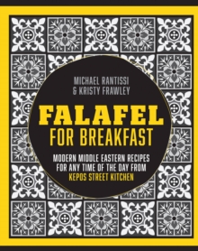 Falafel for Breakfast : Modern Middle Eastern Recipes for the Shared Table from Kepos Street Food, Hardback Book Falafel for Breakfast : Modern Middle Eastern Recipes for the Shared Table from Kepos Street Food, Hardback Book
