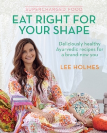 Supercharged Food: Eat Right for Your Shape : Deliciously Healthy Ayurvedic Recipes for a Brand-New You, Paperback Book Supercharged Food: Eat Right for Your Shape : Deliciously Healthy Ayurvedic Recipes for a Brand-New You, Paperback Book