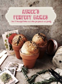 Aimee's Perfect Bakes : Over 50 Beautiful Bakes and Cakes for Friends and Family, Hardback Book Aimee's Perfect Bakes : Over 50 Beautiful Bakes and Cakes for Friends and Family, Hardback Book