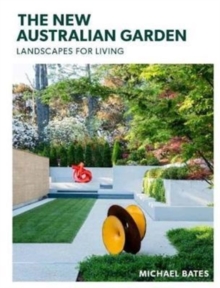 The New Australian Garden : Landscapes for Living, Hardback Book The New Australian Garden : Landscapes for Living, Hardback Book
