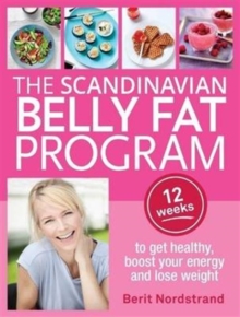 The Scandinavian Belly Fat Program : 12 Weeks to Get Healthy, Boost Your Energy and Lose Weight, Paperback / softback Book The Scandinavian Belly Fat Program : 12 Weeks to Get Healthy, Boost Your Energy and Lose Weight, Paperback / softback Book