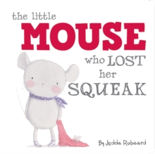 Little Mouse Who Lost Her Squeak, Hardback Book Little Mouse Who Lost Her Squeak, Hardback Book