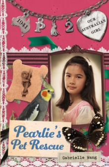 Our Australian Girl: Pearlie's Pet Rescue (Book 2) : Pearlie's Pet Rescue (Book 2)