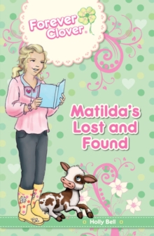 Forever Clover : Matilda's Lost & Found