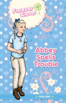 Forever Clover : Abbey Spells Trouble