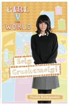 Girl V the World : Holy Crushamoly