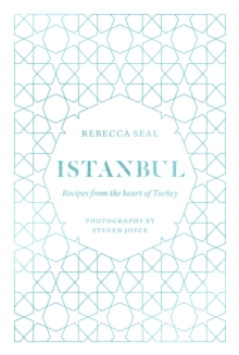 Istanbul : Recipes from the Heart of Turkey