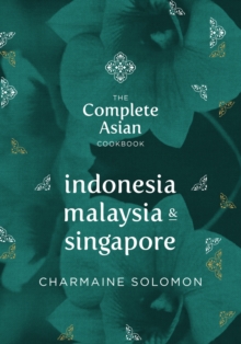 The Complete Asian Cookbook : Indonesia, Malaysia & Singapore