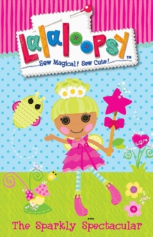 Lalaloopsy : The Sparkly Spectacular