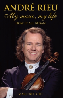 Andre Rieu: My Music, My Life