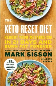 The Keto Reset Diet : Reboot Your Metabolism in 21 Days and Burn Fat Forever