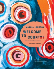 Marcia Langton: Welcome to Country 2nd edition : Fully Revised & Expanded, A Travel Guide to Indigenous Australia