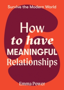 How to Have Meaningful Relationships