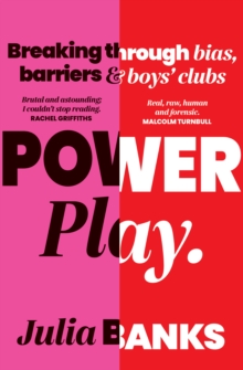 Power Play : Breaking Through Bias, Barriers and Boys' Clubs