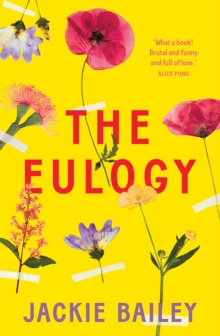 The Eulogy : A Debut Australian Novel of Family, Loss and Love